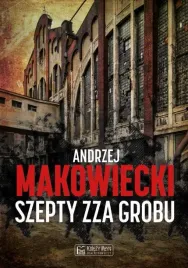 szepty-zza-grobu-andrzej-makowiecki
