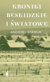 kroniki-beskidzkie-i-swiatowe-andrzej-stasiuk