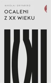 ocaleni-z-xx-wieku-mikolaj-grynberg