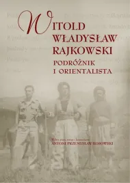 witold-wladyslaw-rajkowski-podroznik-i-orientalisa