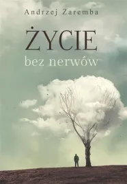 zycie-bez-nerwow-andrzej-zaremba