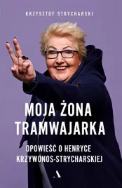 moja-zona-tramwajarka-krzysztof-strycharski