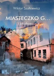 miasteczko-g-i-okolice-wiktor-szalkiewicz