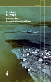 plutopia-atomowe-miasta-i-nieznane-katastrofy
