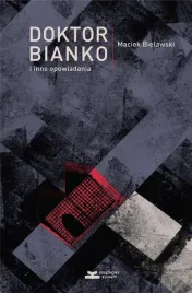 doktor-bianko-i-inne-opowiadania-maciek-bielawski