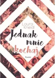 jednak-mnie-kochaj-laura-kneidl