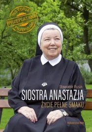 siostra-anastazja-zycie-pelne-smaku