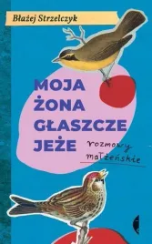 moja-zona-glaszcze-jeze-blazej-strzelczyk