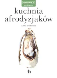 kuchnia-afrodyzjakow-anna-szubinska