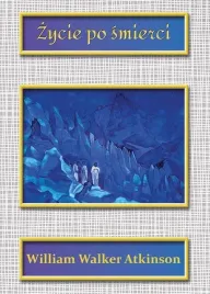 zycie-po-smierci-william-walker-atkinson