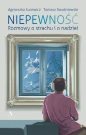 niepewnosc-rozmowy-o-strachu-i-nadziei