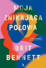 moja-znikajaca-polowa-britt-bennett