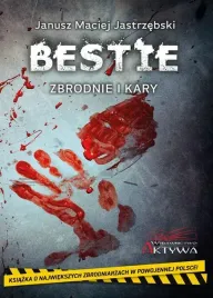 bestie-zbrodnie-i-kary-janusz-maciej-jastrzebski