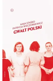 gwalt-polski-maja-stasko-patrycja-wieczorkiewicz