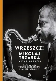 wrzeszcz-mikolaj-trzaska-autobiografia