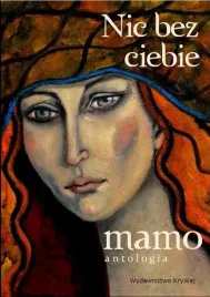 nic-bez-ciebie-mamo-t-1-praca-zbiorowa