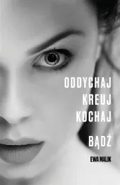 oddychaj-kreuj-kochaj-badz-ewa-malik