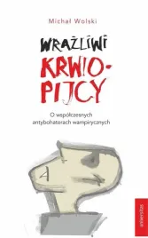wrazliwi-krwiopijcy-michal-wolski
