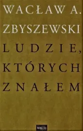 ludzie-ktorych-znalem-waclaw-a-zbyszewski