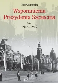 wspomnienia-prezydenta-szczecina-lata-1946-1947