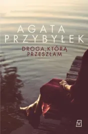 droga-ktora-przeszlam-agata-przybylek