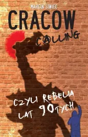 cracow-calling-czyli-rebelia-lat-90-tych