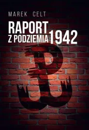 raport-z-podziemia-1942-marek-celt