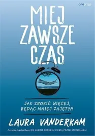 miej-zawsze-czas-jak-zrobic-wiecej-bedac-mniej