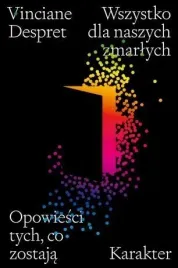 wszystko-dla-naszych-zmarlych-vinciane-despret