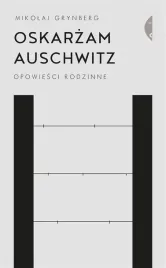 oskarzam-auschwitz-opowiesci-rodzinne