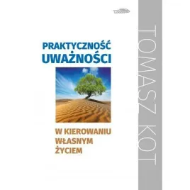 praktycznosc-uwaznosci-w-kierowaniu-wlasnym-zyciem