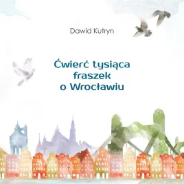 cwierc-tysiaca-fraszek-o-wroclawiu-dawid-kutryn