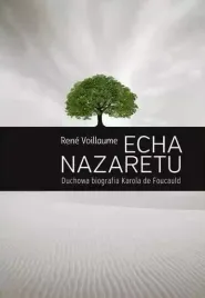 echa-nazaretu-duchowa-biografia-karola-de-foucaul