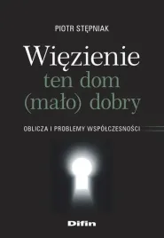 wiezienie-ten-dom-malo-dobry-piotr-stepniak