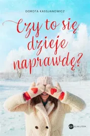 czy-to-sie-dzieje-naprawde-dorota-kassjanowicz
