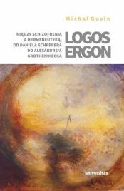 logos-ergon-miedzy-schizofrenia-a-hermeneutyka-o