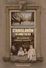 stanislawow-na-dobre-i-na-zle-wspomnienia