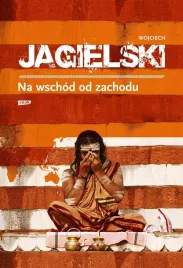 na-wschod-od-zachodu-w-2022-wojciech-jagielski