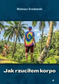 jak-rzucilem-korpo-mateusz-gradowski