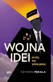 wojna-idei-mysl-po-swojemu-szymon-pekala