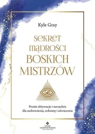 sekret-madrosci-boskich-mistrzow-kyle-gray