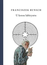 u-kresu-labiryntu-franciszek-bunsch