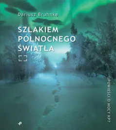 szlakiem-polnocnego-swiatla-dariusz-bruhnke