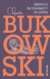 swiatlo-blyskawicy-za-gora-charles-bukowski