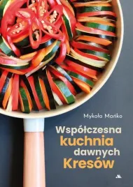 wspolczesna-kuchnia-dawnych-kresow-mykola-manko