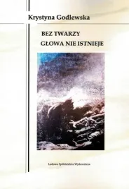 bez-twarzy-glowa-nie-istnieje-krystyna-godlewska