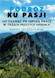 podroz-ku-pasji-daniel-szczegielniak