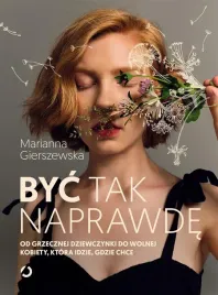 byc-tak-naprawde-marianna-gierszewska