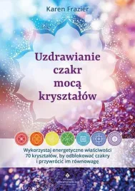 uzdrawianie-czakr-moca-krysztalow-karen-frazier