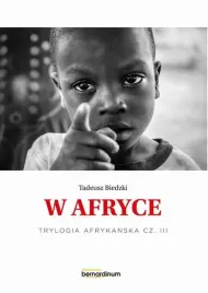 trylogia-afrykanska-t-3-w-afryce-tadeusz-biedzki